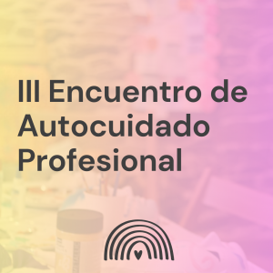 Entrada - III Encuentro de Autocuidado Profesional
